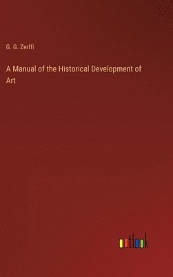 A Manual of the Historical Development of Art 1