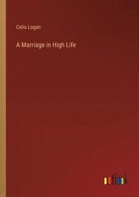 bokomslag A Marriage in High Life