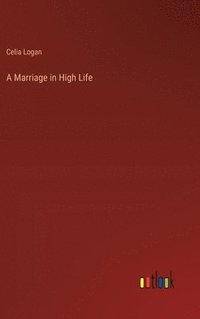 bokomslag A Marriage in High Life