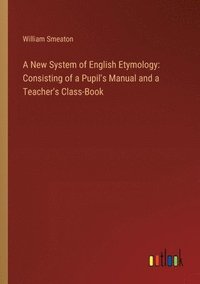 bokomslag A New System of English Etymology