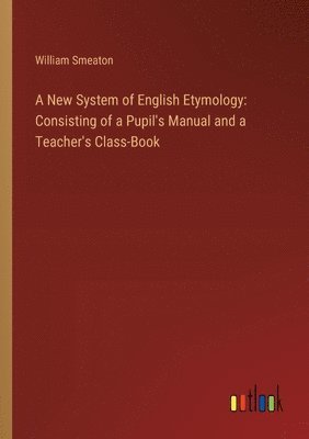 bokomslag A New System of English Etymology