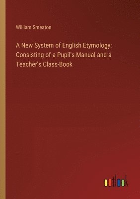 bokomslag New System of English Etymology