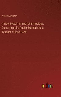 bokomslag A New System of English Etymology