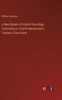 A New System of English Etymology 1