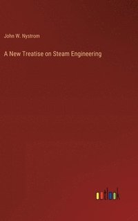 bokomslag A New Treatise on Steam Engineering