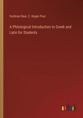 A Philological Introduction to Greek and Latin for Students 1