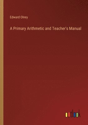 bokomslag A Primary Arithmetic and Teacher's Manual