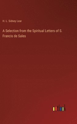 bokomslag A Selection from the Spiritual Letters of S. Francis de Sales