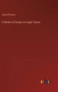 bokomslag A Series of Essays on Legal Topics