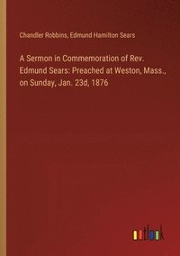 bokomslag A Sermon in Commemoration of Rev. Edmund Sears