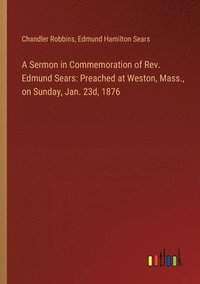 bokomslag Sermon in Commemoration of Rev. Edmund Sears