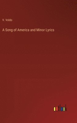 bokomslag A Song of America and Minor Lyrics