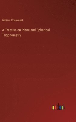 bokomslag Treatise on Plane and Spherical Trigonometry