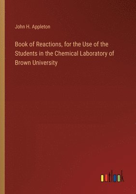 bokomslag Book of Reactions, for the Use of the Students in the Chemical Laboratory of Brown University