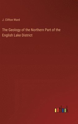 The Geology of the Northern Part of the English Lake District 1