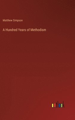 A Hundred Years of Methodism 1
