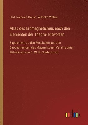 Atlas des Erdmagnetismus nach den Elementen der Theorie entworfen. 1