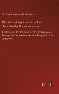 Atlas des Erdmagnetismus nach den Elementen der Theorie entworfen. 1