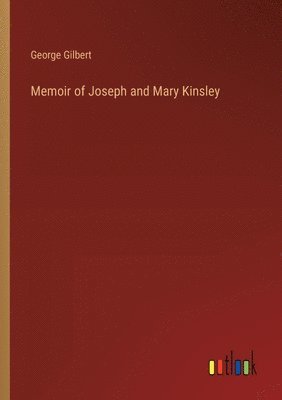 Memoir of Joseph and Mary Kinsley 1