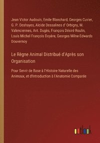 bokomslag Le Rgne Animal Distribu d'Aprs son Organisation