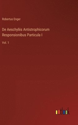 bokomslag De Aeschyliis Antistrophicorum Responsionibus Particula I