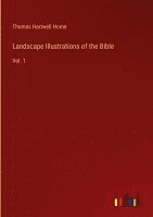 Thomas Hartwell Horne - Landscape Illustrations of the Bible, Inbunden