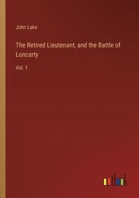 bokomslag The Retired Lieutenant, and the Battle of Loncarty