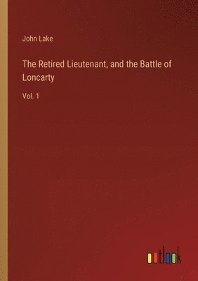 bokomslag The Retired Lieutenant, and the Battle of Loncarty