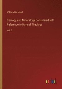 bokomslag Geology and Mineralogy Considered with Reference to Natural Theology