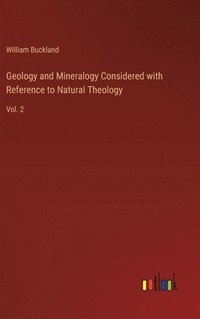 bokomslag Geology and Mineralogy Considered with Reference to Natural Theology