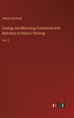 bokomslag Geology and Mineralogy Considered with Reference to Natural Theology