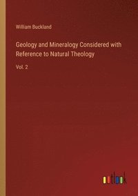 bokomslag Geology and Mineralogy Considered with Reference to Natural Theology