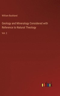 bokomslag Geology and Mineralogy Considered with Reference to Natural Theology