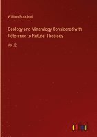 bokomslag Geology and Mineralogy Considered with Reference to Natural Theology:Vol. 2