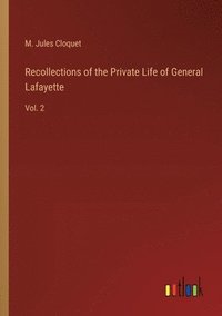 bokomslag Recollections of the Private Life of General Lafayette