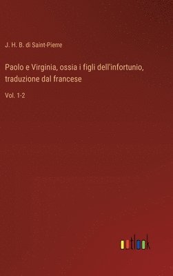 bokomslag Paolo e Virginia, ossia i figli dell'infortunio, traduzione dal francese