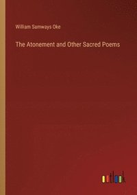 bokomslag The Atonement and Other Sacred Poems