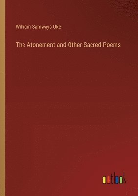 The Atonement and Other Sacred Poems 1