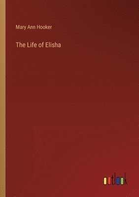 bokomslag The Life of Elisha