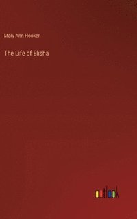 bokomslag The Life of Elisha