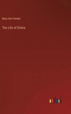 bokomslag The Life of Elisha