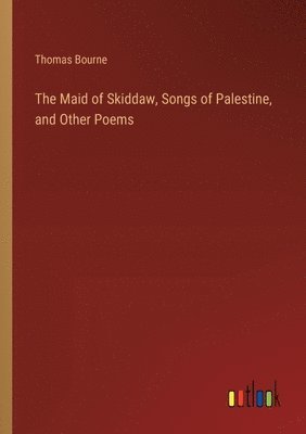 bokomslag The Maid of Skiddaw, Songs of Palestine, and Other Poems