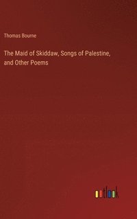 bokomslag The Maid of Skiddaw, Songs of Palestine, and Other Poems