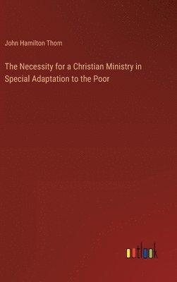 bokomslag Necessity for a Christian Ministry in Special Adaptation to the Poor