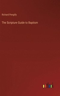 bokomslag The Scripture Guide to Baptism