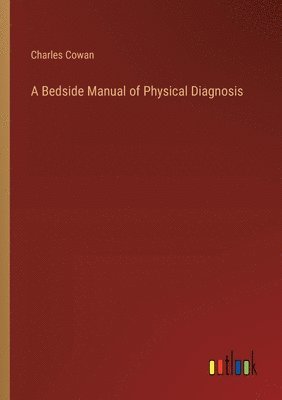 bokomslag A Bedside Manual of Physical Diagnosis