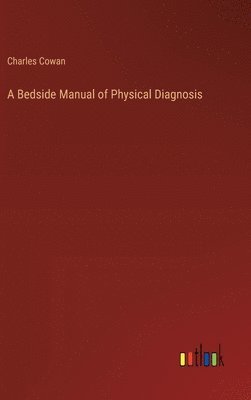 bokomslag A Bedside Manual of Physical Diagnosis