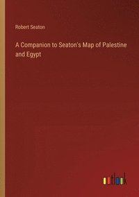 bokomslag Companion to Seaton's Map of Palestine and Egypt