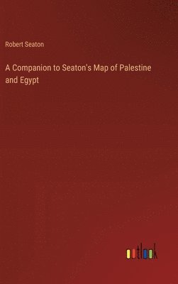 bokomslag Companion to Seaton's Map of Palestine and Egypt