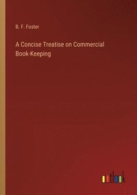 bokomslag A Concise Treatise on Commercial Book-Keeping